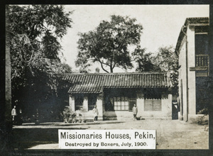 Missionaries Houses, Peking, destroyed by Boxers